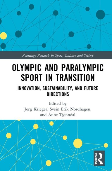 Jörg Krieger, Svein Erik Nordhagen, Anne Tjønndal - Olympic and Paralympic Sport in Transition, Inbunden