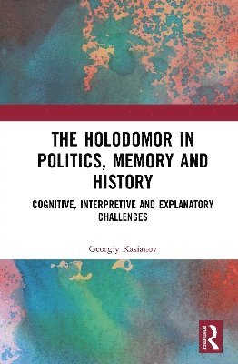 bokomslag Holodomor in Politics, Memory and History