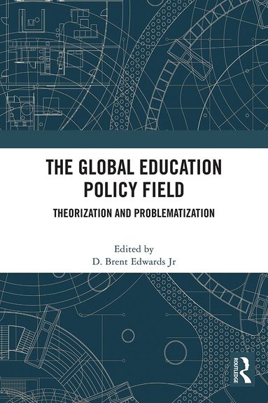 D. Brent Edwards Jr - Global Education Policy Field, Inbunden