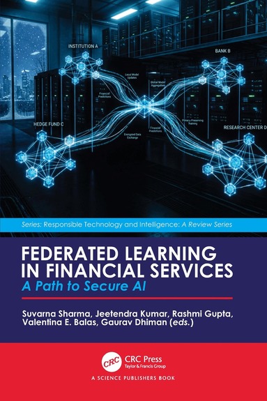 Suvarna Sharma, Jeetendra Kumar, Rashmi Gupta, Valentina E. Balas, Gaurav Dhiman - Federated Learning in Financial Services, Inbunden