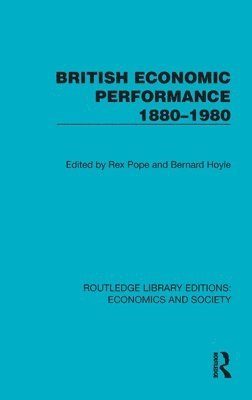 Rex Pope, Bernard Hoyle - British Economic Performance 1880–1980, Inbunden