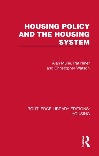 Alan Murie, Pat Niner, Christopher Watson - Housing Policy and the Housing System, Inbunden