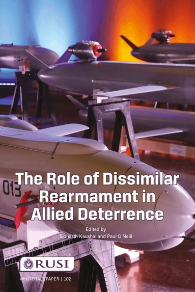 Sidharth Kaushal, Paul O’Neill - Role of Dissimilar Rearmament in Allied Deterrence, Häftad