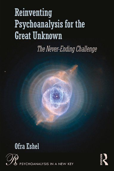 Ofra Eshel - Reinventing Psychoanalysis for the Great Unknown, Häftad