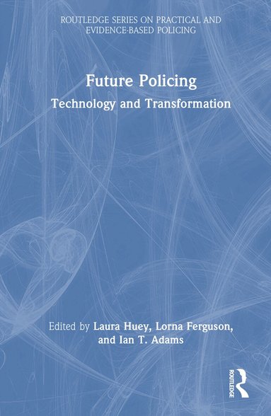 Laura Huey, Lorna Ferguson, Ian T. Adams - Future Policing, Inbunden