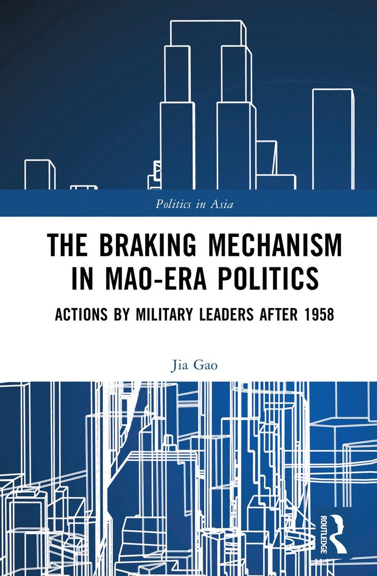 Jia Gao - Braking Mechanism in Mao-era Politics, Inbunden