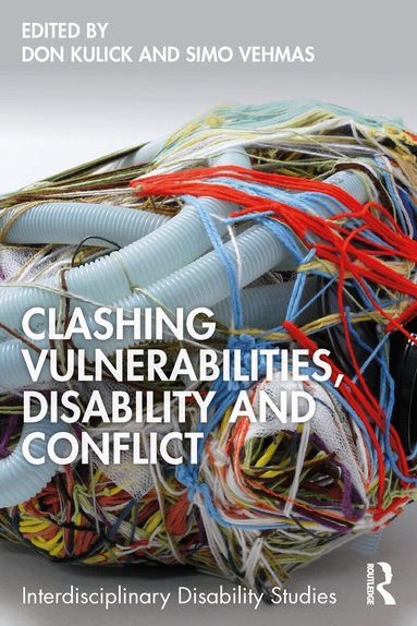 Don Kulick, Simo Vehmas - Clashing Vulnerabilities, Disability and Conflict, Häftad