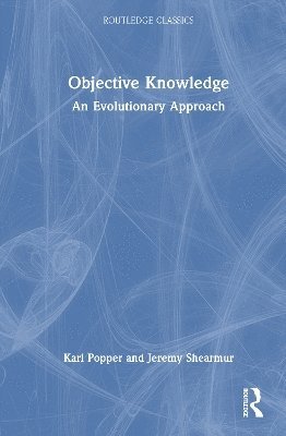 Karl Popper, UK) Popper, Karl (London School of Economics - Objective Knowledge, Inbunden