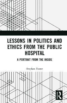Lessons in Politics and Ethics from the Public Hospital