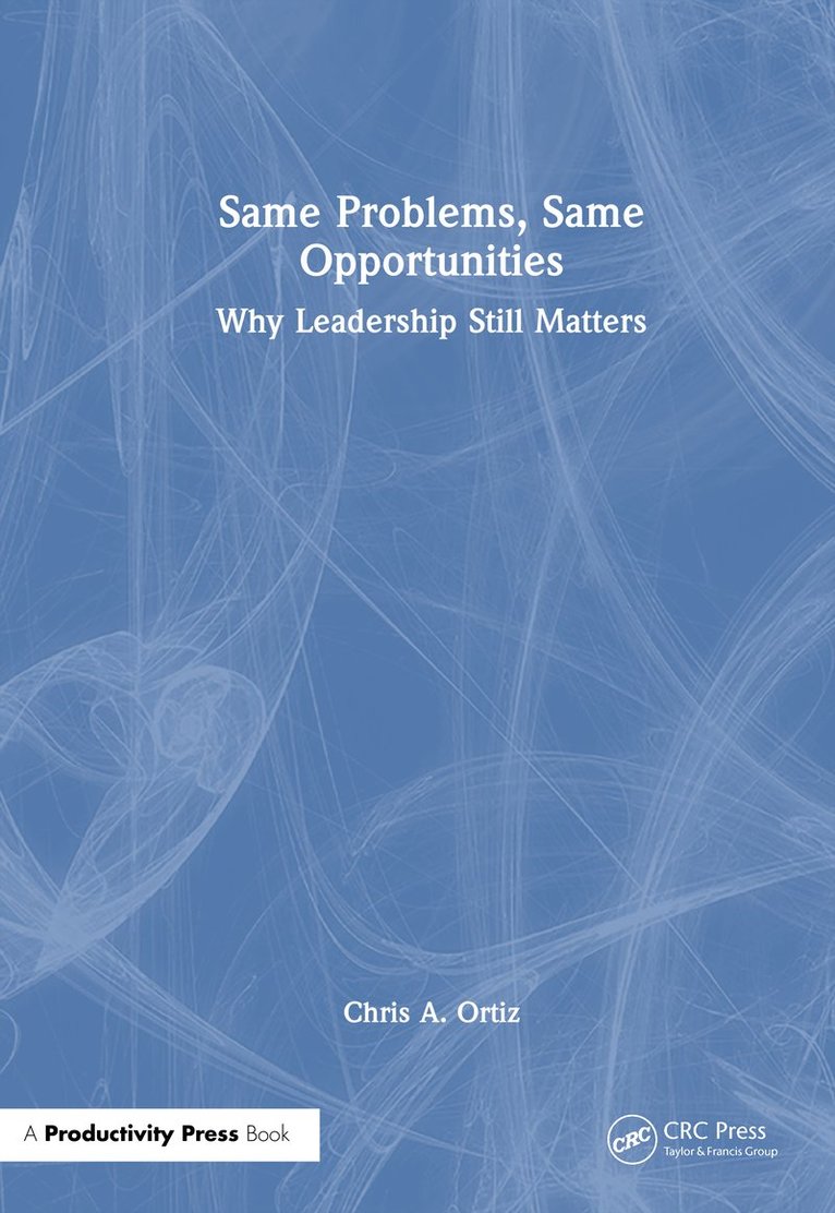 Chris A. Ortiz, Chris A Ortiz - Same Problems, Same Opportunities, Inbunden