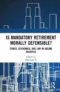 bokomslag Is Mandatory Retirement Morally Defensible?