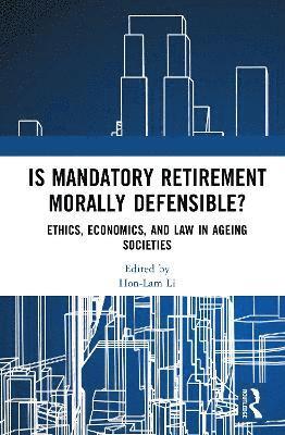 bokomslag Is Mandatory Retirement Morally Defensible?
