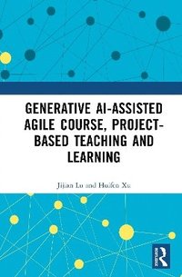 bokomslag Generative AI-assisted Agile Course, Project-Based Teaching and Learning