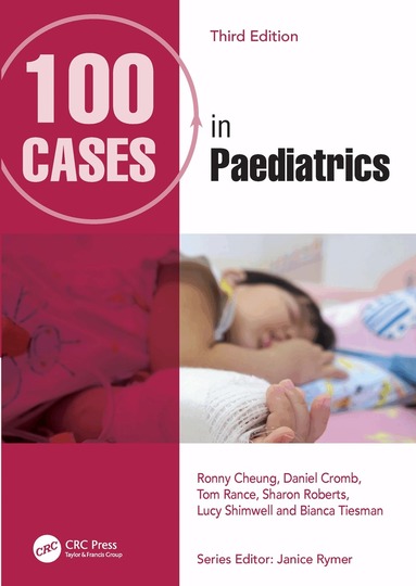 Ronny Cheung, Daniel Cromb, Tom Rance, Sharon Roberts, Lucy Shimwell, Bianca Tiesman - 100 Cases in Paediatrics, Inbunden
