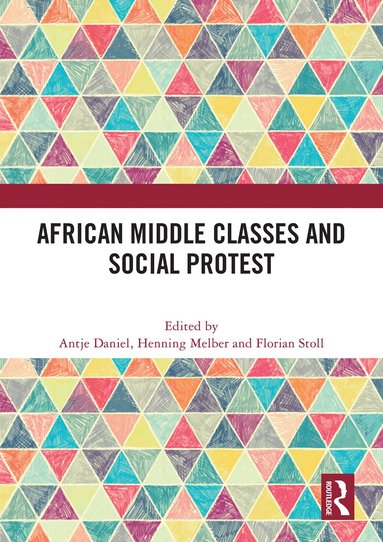Antje Daniel, Henning Melber, Florian Stoll - African Middle Classes and Social Protest, Inbunden