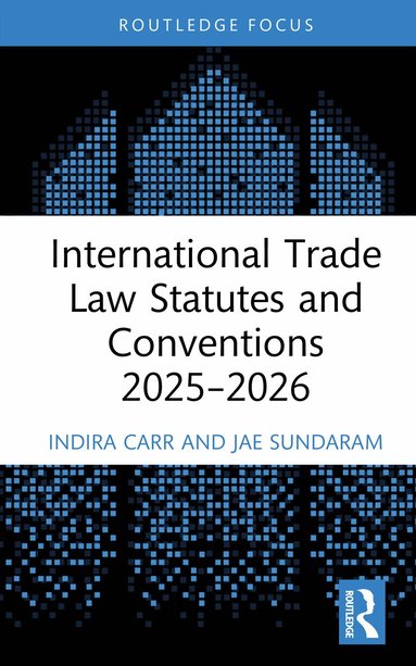 Indira Carr, Jae Sundaram - International Trade Law Statutes and Conventions 2025- 2026, Inbunden