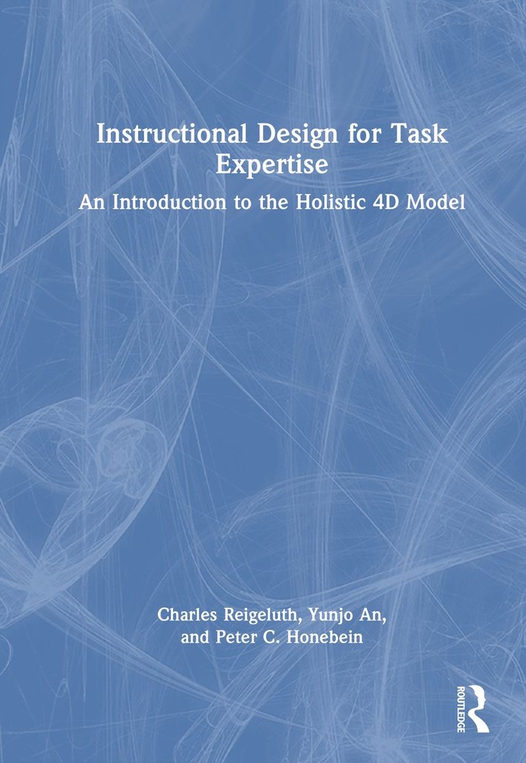 Charles M. Reigeluth, Yunjo An, Peter C. Honebein, USA) Reigeluth, Charles M. (Indiana University - Instructional Design for Task Expertise, Inbunden