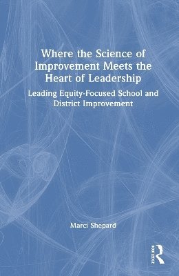 bokomslag Where the Science of Improvement Meets the Heart of Leadership