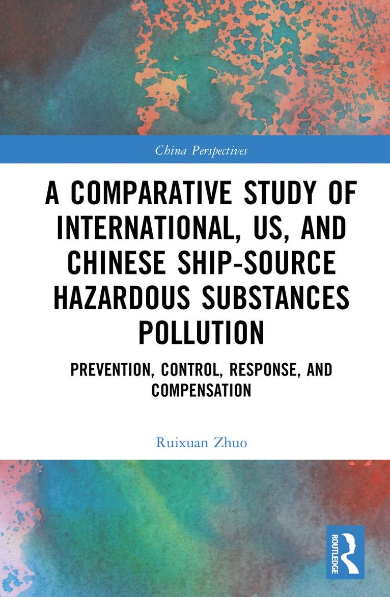 Ruixuan Zhuo - Comparative Study of International, U.S., and Chinese Ship-Source Hazardous Substances Pollution, Inbunden