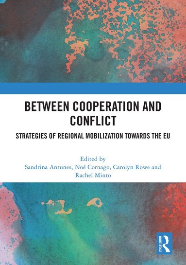 Sandrina Antunes, Noé Cornago, Carolyn Rowe, Rachel Minto - Between Cooperation and Conflict, Inbunden