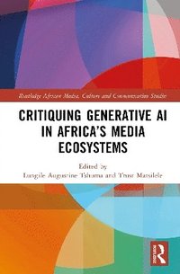 bokomslag Critiquing Generative AI in Africa's Media Ecosystems