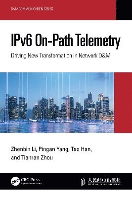 Zhenbin Li, Pingan Yang, Tao Han, Tianran Zhou - IPv6 On-Path Telemetry, Inbunden