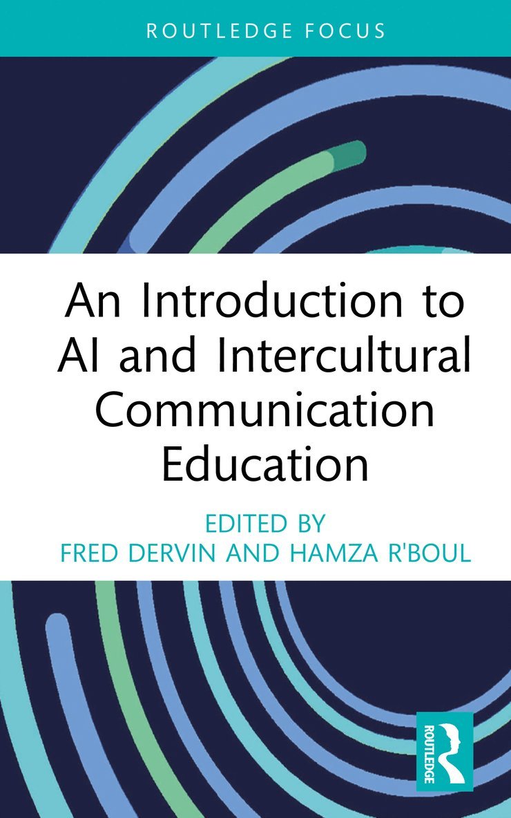 Fred Dervin, Hamza R'boul, Finland) Dervin, Fred (University of Helsinki, Hong Kong) R'boul, Hamza (The Education University of Hong Kong, Hamza R'Boul - Introduction to AI and Intercultural Communication Education, Inbunden