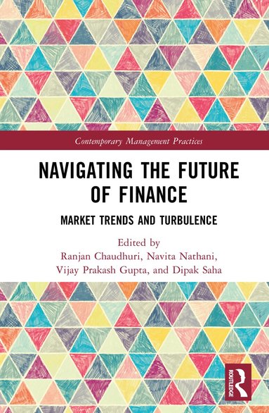 Ranjan Chaudhuri, Navita Nathani, Vijay Prakash Gupta, Dipak Saha - Navigating the Future of Finance, Inbunden