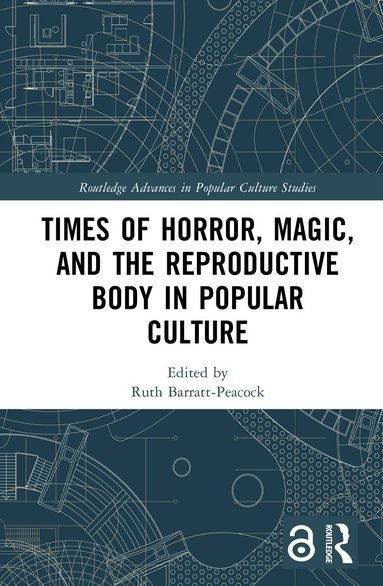 Ruth Barratt-Peacock - Times of Horror, Magic, and the Reproductive Body in Popular Culture, Inbunden