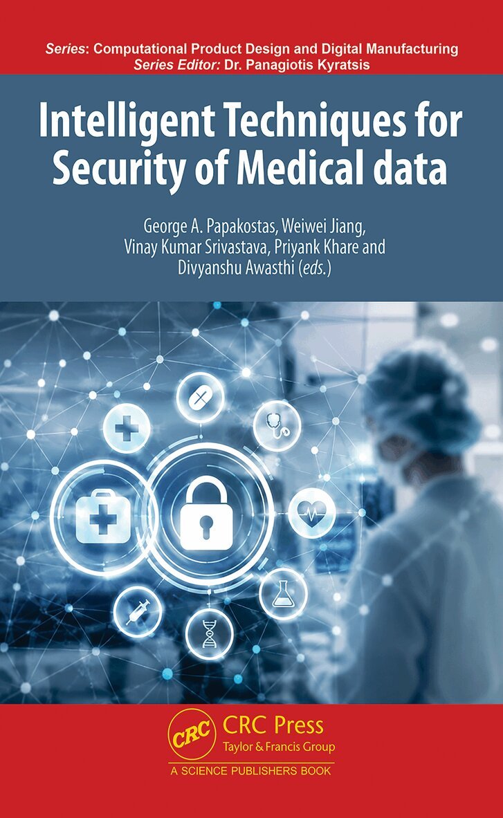 George A. Papakostas, Weiwei Jiang, Vinay Kumar Srivastava, Priyank Khare, Divyanshu Awasthi - Intelligent Techniques for Security of Medical Data, Inbunden