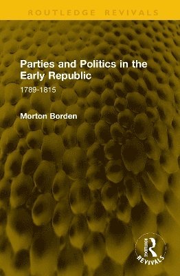 bokomslag Parties and Politics in the Early Republic
