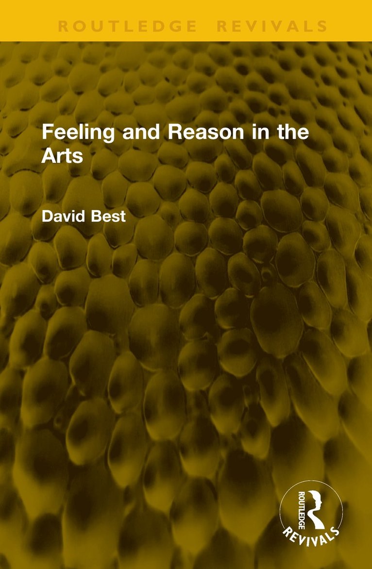David Best - Feeling and Reason in the Arts, Inbunden