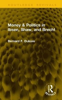 bokomslag Money & Politics in Ibsen, Shaw, and Brecht