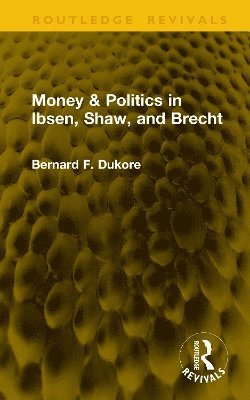 bokomslag Money & Politics in Ibsen, Shaw, and Brecht