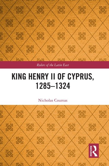 Nicholas Coureas - King Henry II of Cyprus, 1285–1324, Inbunden