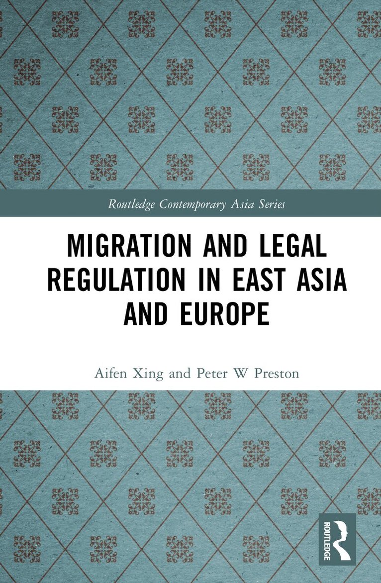 Aifen Xing, Peter W. Preston - Migration and Legal Regulation in East Asia and Europe, Inbunden