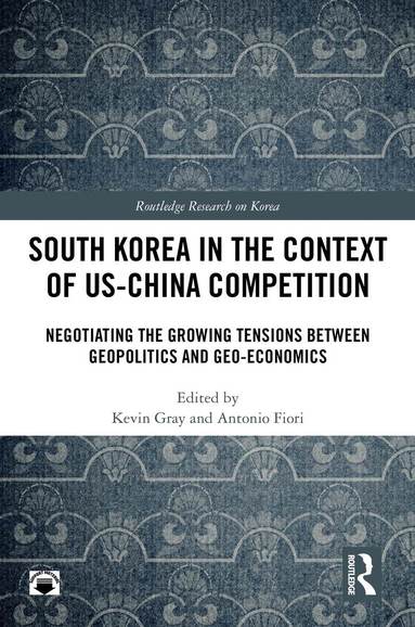Kevin Gray, Antonio Fiori - South Korea in the Context of US-China Competition, Inbunden