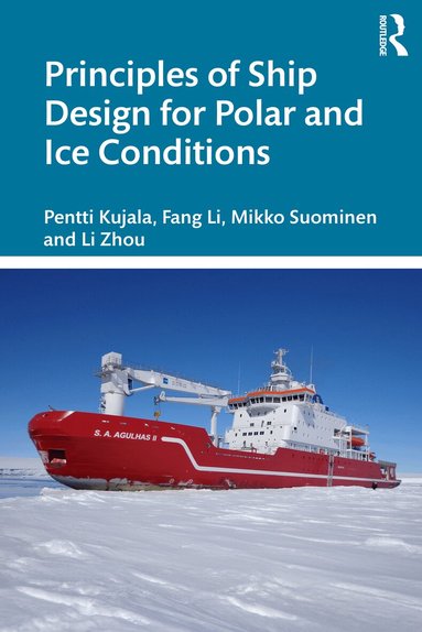 Pentti Kujala, Fang Li, Mikko Suominen, Li Zhou - Principles of Ship Design for Polar and Ice Conditions, Inbunden