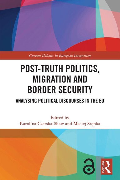 Karolina Czerska-Shaw, Maciej Stępka - Post-Truth Politics, Migration and Border Security, Inbunden