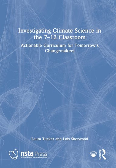 Laura Tucker, Lois Sherwood - Investigating Climate Science in the 7–12 Classroom, Inbunden