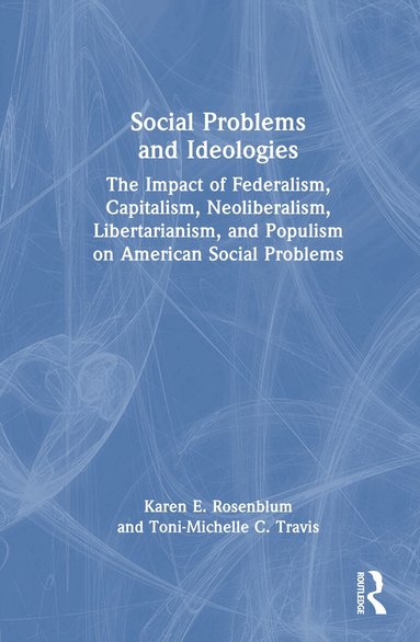 Karen E. Rosenblum, Toni-Michelle C. Travis - Social Problems and Ideologies, Inbunden