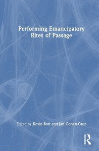 bokomslag Performing Emancipatory Rites of Passage