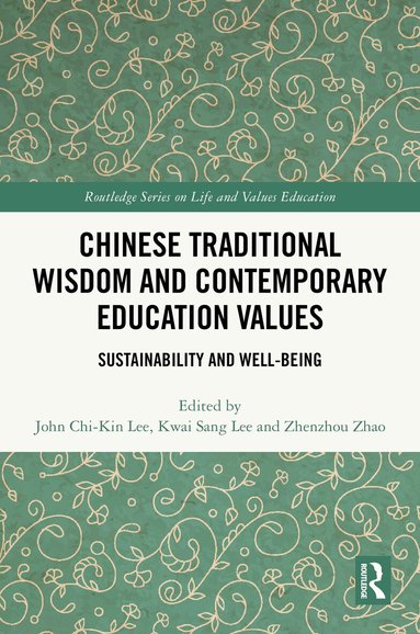 John Chi-Kin Lee, Kwai Sang Lee, Zhenzhou Zhao - Chinese Traditional Wisdom and Contemporary Education Values, Inbunden