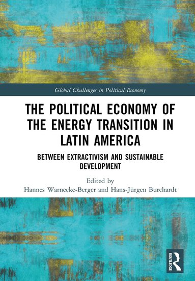 Hannes Warnecke-Berger, Hans-Jürgen Burchardt - Political Economy of the Energy Transition in Latin America, Inbunden