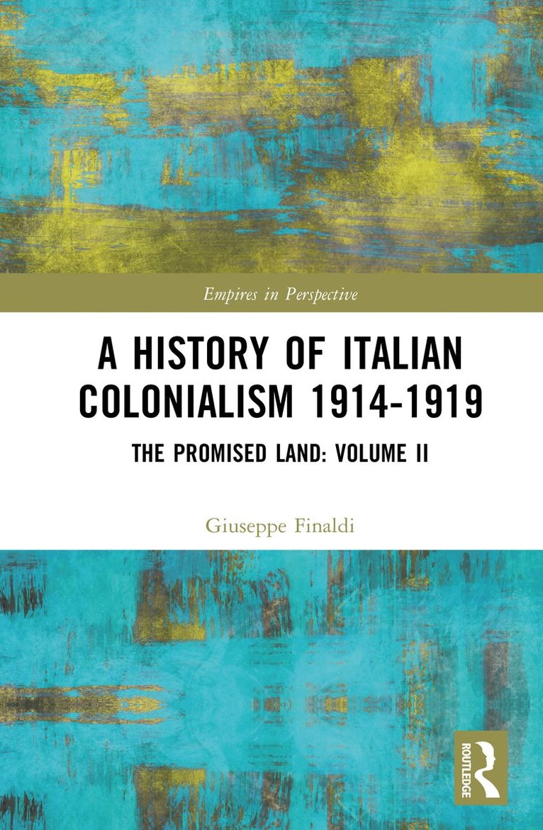 Giuseppe Finaldi - History of Italian Colonialism 1914-1919, Inbunden