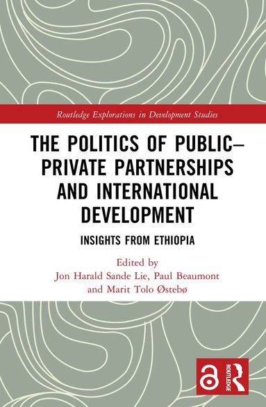 Jon Harald Sande Lie, Paul Beaumont, Marit Tolo Østebø - Politics of Public–Private Partnerships and International Development, Inbunden