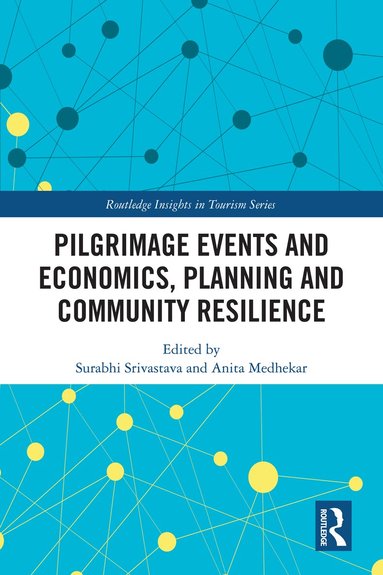 Surabhi Srivastava, Anita Medhekar - Pilgrimage Events and Economics, Planning and Community Resilience, Inbunden