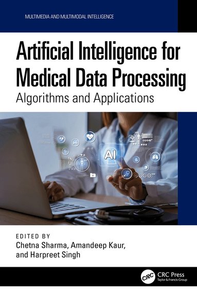 Chetna Sharma, Amandeep Kaur, Harpreet Singh - Artificial Intelligence for Medical Data Processing, Inbunden