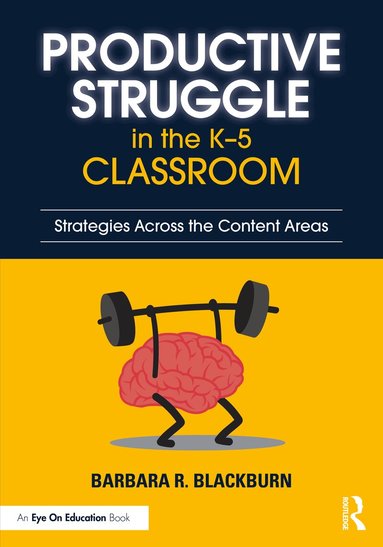 Barbara R. Blackburn - Productive Struggle in the K-5 Classroom, Häftad