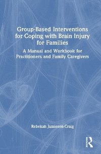 bokomslag Group-Based Interventions for Coping with Brain Injury for Families